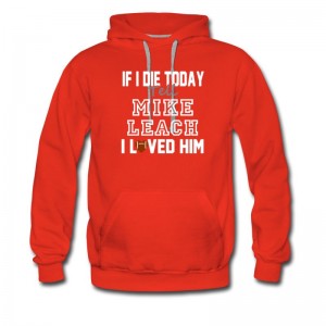 Men's If I Die Tell Mike Leach I Loved Him Arizona Football Hoodie