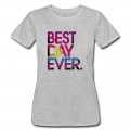 Women's Best Day Ever T-Shirt