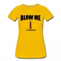 Women's BLOW ME IT'S MY BIRTHDAY T-Shirt