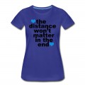 Women's Distance Won't Matter in the End Blue Hearts T-Shirt