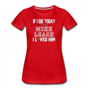 Women's If I Die Tell Mike Leach I Loved Him Arizona Football T-Shirt