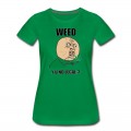 Women's weed_y_u_no_legal T-Shirt